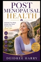 Post Menopausal Health: Post-Menopause Health Support for Women Over 50: Natural Relief, Daily Habits, and Hormone Balance B0H6MMWPVH Book Cover