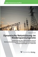Dynamische Netzstützung im Niederspannungsnetz: Verbesserung der Netzstabilität durch Weiterentwicklung des Verhaltens von dezentralen Erzeugungsanlagen im Fehlerfall 3639498984 Book Cover