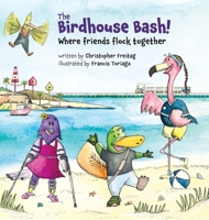 The Birdhouse Bash!: Where Friends Flock Together B09M2Y3F2B Book Cover