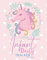 Daily Infant Tracker for baby: Log Book For Boys And Girls Log Feed Diaper changes Sleep To Do List And Notes Perfect For New Parents Or Nannies 1695830962 Book Cover