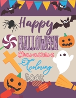 Happy Halloween Characters Coloring Book: For Kids Ages 4-8 Spooky Witches Zombies Ghosts Stress Relieving Illustrations B08JF5KLP4 Book Cover