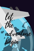 Let The Adventure Begin: Travel Journal and Planner with Vacation Summary and Travel Itinerary 167596694X Book Cover