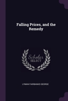 Falling Prices, and the Remedy 1279052252 Book Cover