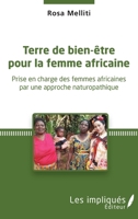 Terre de bien-être pour la femme africaine: Prise en charge des femmes africaines par une approche naturopathique (French Edition) 2343090424 Book Cover