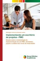 Implementando um escritório de projetos - PMO: Estudo sobre a metodologia de implementação de um PMO, atividades, papéis e análise dos níveis de maturidade 6139632404 Book Cover