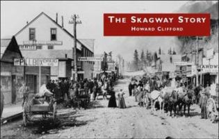 The Skagway Story 0973268344 Book Cover