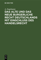 Das Alte Und Das Neue Burgerliche Recht Deutschlands Mit Einschluss Des Handelsrecht 3112383494 Book Cover