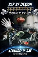 Rap by Design: Conspiracy to Revelation 1548595330 Book Cover