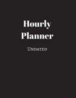 Undated Hourly Planner (Black): 52 Weeks Undated with Monthly Key Action Planner 1540342034 Book Cover