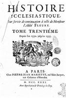 Histoire Ecclesiastique, Pour Servir de Continuation � Celle de Monsieur l'Abb� Fleury - Tome XXX 1534686509 Book Cover