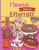 Målarbok älder 4-8 Efterrätt: Efterrätter och kakor målarbok för liten söttand För barn i åldrarna 4 till 8 | Stort format B08NZCSGDN Book Cover