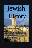 Jewish History: Early History, Culture and Tradition, Religion, Language, Life and Immigration 1533673489 Book Cover