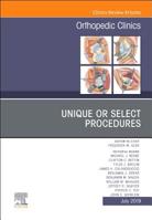 Unique or Select Procedures, an Issue of Orthopedic Clinics: Volume 50-3 0323682111 Book Cover