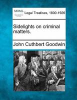 Sidelights on Criminal Matters; 1014719461 Book Cover