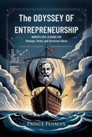 The Odyssey of Entrepreneurship: Homer’s Epic Lessons for Startups, Pivots, and Surviving Failure B0FTLMC9CR Book Cover