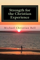 Strength for the Christian Experience 1490310746 Book Cover