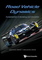 ROAD VEHICLE DYNAMICS: FUNDAMENTALS OF MODELING AND SIMULATION 9814713430 Book Cover