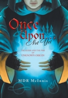 Once upon Not Yet: The Elder and the Fire of Unknown Origin 1669826252 Book Cover