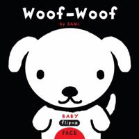 Baby Flip-a-Face: Woof-Woof (Baby Flip a Face) 1593541481 Book Cover