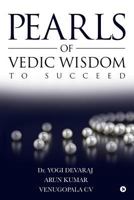 Pearls of Vedic Wisdom to Succeed 1644290669 Book Cover