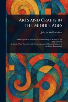 Arts and Crafts in the Middle Ages 1022950835 Book Cover