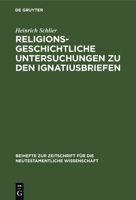 Religionsgeschichtliche Untersuchungen Zu Den Ignatiusbriefen 3110984628 Book Cover