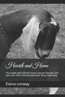 Hearth and Home: The simple self-sufficient home, Natural cleaning, Skin care, hair, food, and everyday basic living made easy B0GWRRS1R2 Book Cover