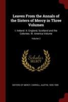 Leaves From the Annals of the Sisters of Mercy in Three Volumes: I. Ireland. II. England, Scotland and the Colonies. III. America Volume; Volume 2 1016739249 Book Cover