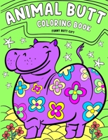 Animal Butt Coloring Book - Funny Butt Gift: Funny Quotes Coloring Book B08B7T1QJ4 Book Cover