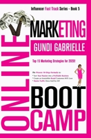 ONLINE MARKETING BOOT CAMP: The Proven 10-Step Formula To Turn Your Passion Into A Profitable Business, Create An Irresistible Brand Customers Will ... Books 1654711594 Book Cover