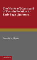 The works of Morris and of Yeats in relation to early saga literature 1014718430 Book Cover