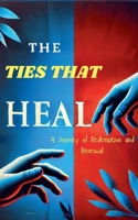 The Ties That Heal: A Journey of Redemption and Renewal B0F1C3N81Q Book Cover