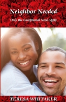 Neighbor Needed: Only the Exceptional Need Apply 1733914838 Book Cover