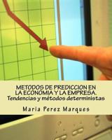 Metodos de Prediccion En La Economia Y La Empresa. Tendencias Y M�todos Deterministas 1495253724 Book Cover