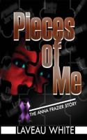 Pieces of Me: The Anna Frazier Story 1530594588 Book Cover