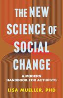 The New Science of Social Change: A Modern Handbook for Activists 080701348X Book Cover