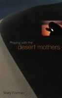 Praying With The Desert Mothers 0814615228 Book Cover