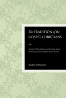 The Tradition of the Gospel Christians: A Study of Their Identity and Theology During the Russian, Soviet, and Post-Soviet Periods 1606089994 Book Cover