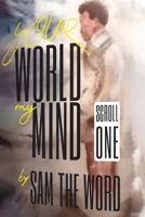 Your World My Mind: Scroll 1 1739268628 Book Cover