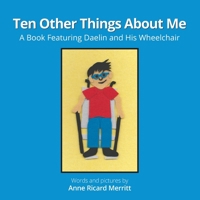 Ten Other Things About Me: A Book Featuring Daelin and His Wheelchair 1735730769 Book Cover