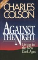 Against the Night: Living in the New Dark Ages 0892833092 Book Cover