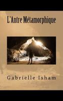 L'Antre M�tamorphique 1544884044 Book Cover