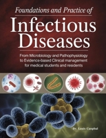 FOUNDATIONS AND PRACTICE OF INFECTIOUS DISEASES: From Microbiology and Pathophysiology to Evidence-Based Clinical Management for Medical Students and Residents B0GZK7ZFPL Book Cover