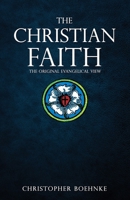 The Christian Faith: The Original Evangelical View B0F3352QJQ Book Cover