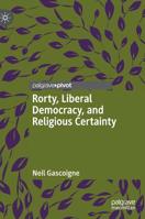 Rorty, Liberal Democracy, and Religious Certainty 3030254534 Book Cover