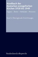 Handbuch Der Deutschen Evangelischen Kirchen 1918 Bis 1949: Organe - Amter- Verbande- Personal. Bd. 1: Uberregionale Einrichtungen 3525557841 Book Cover