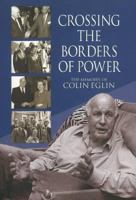 Crossing the Borders of Power: The Memoirs of Colin Eglin 1868422534 Book Cover