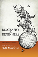Biography for Beginners: Being a Collection of Miscellaneous Examples for the use of Upper Forms 1016598750 Book Cover