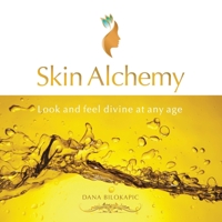 Skin Alchemy: Healthy Skin - at Any Age 1504315804 Book Cover