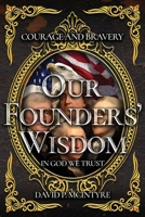 Our Founders' Wisdom 1962484106 Book Cover